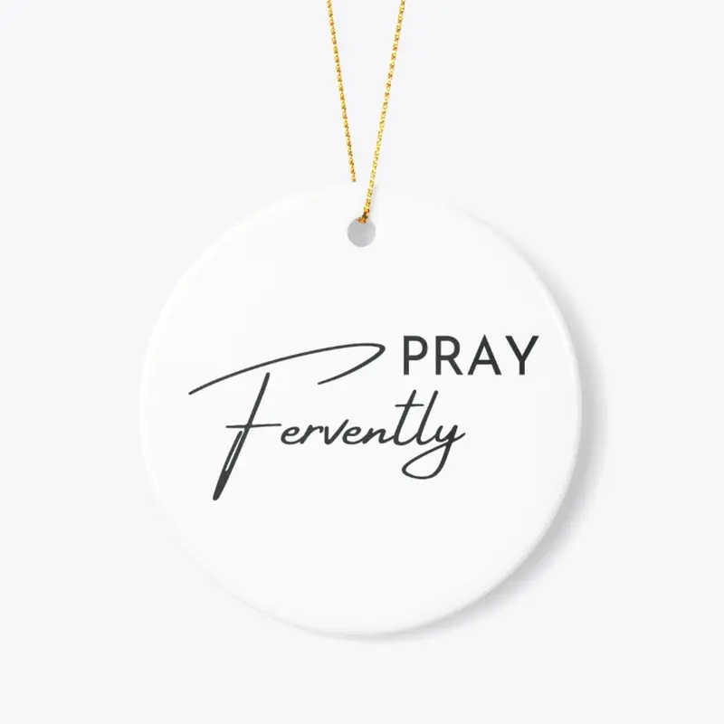 Pray Fervently