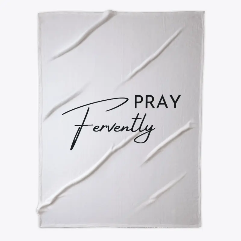 Pray Fervently