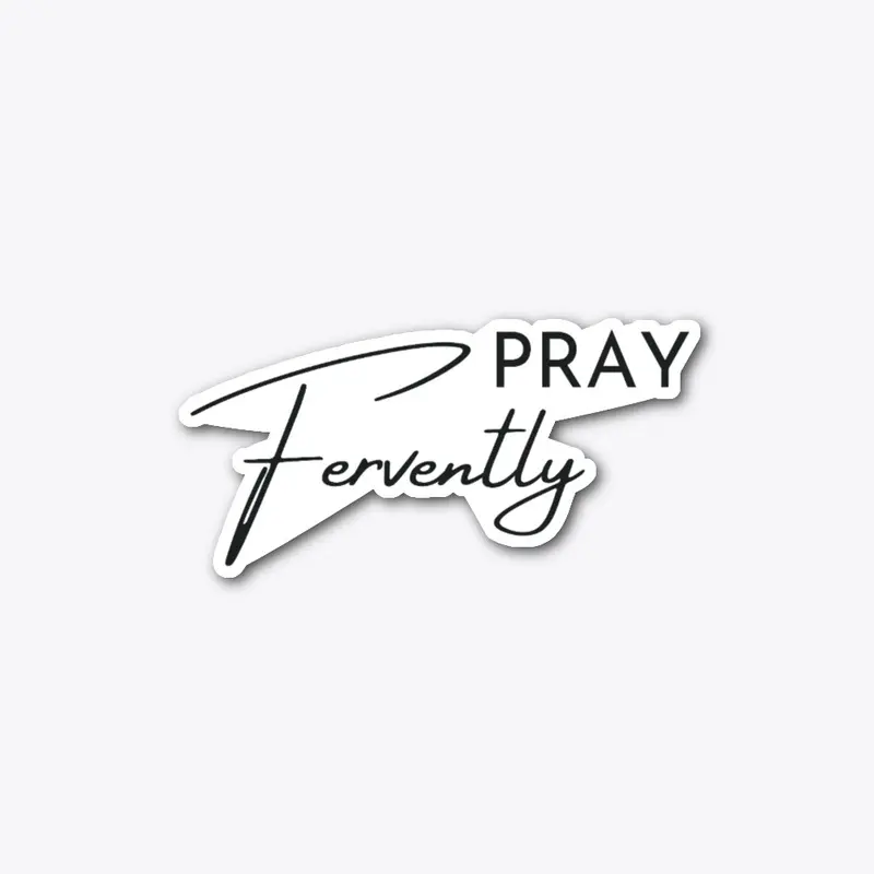 Pray Fervently