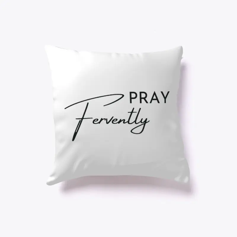 Pray Fervently